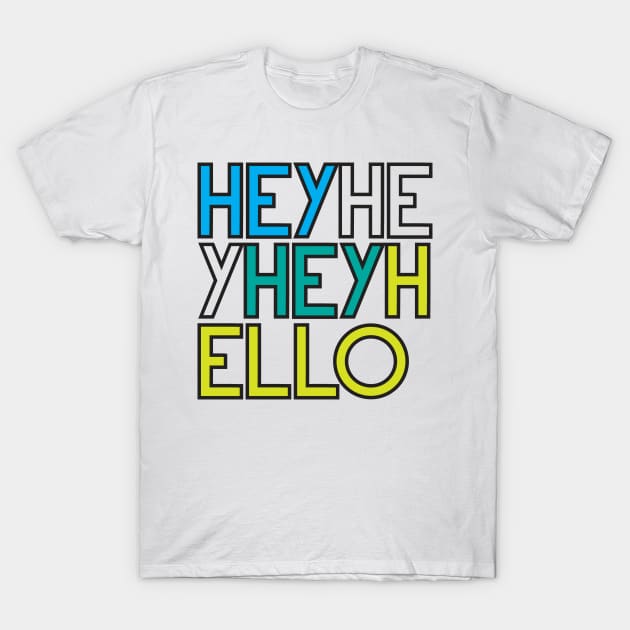 HeyHeyHello T-Shirt by 80east Design